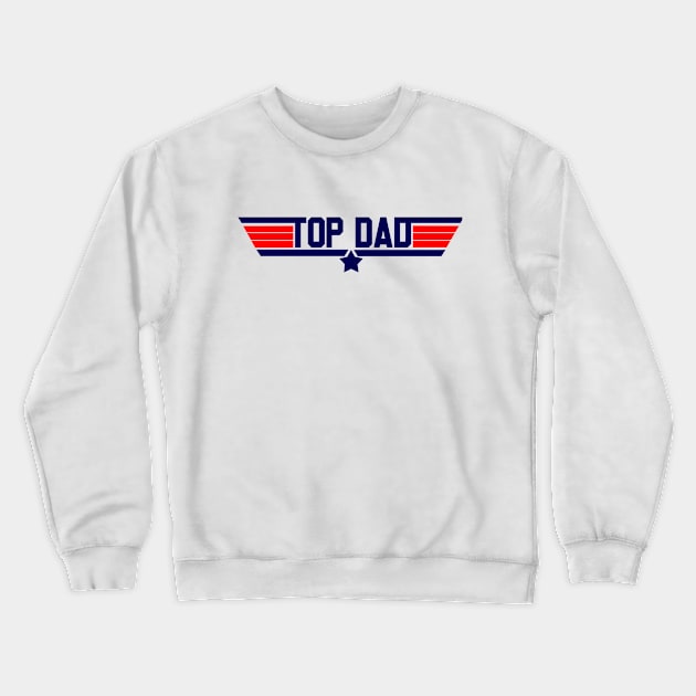 Top Dad Crewneck Sweatshirt by Wearing Silly